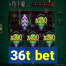 36t bet